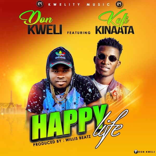 MUSIC MP3 - Don Kweli - Happy Life ft. Kofi Kinaata (Prod. By WillisBeatz)