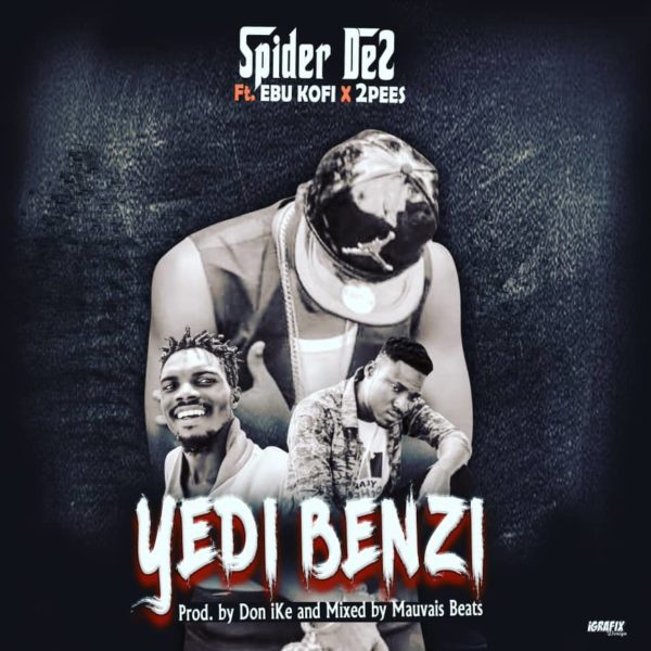 MUSIC MP3 - Spider De2 - Yedi Benzi ft. Ebu Kofi x 2pess (Prod. By Mauvaise Beatz)