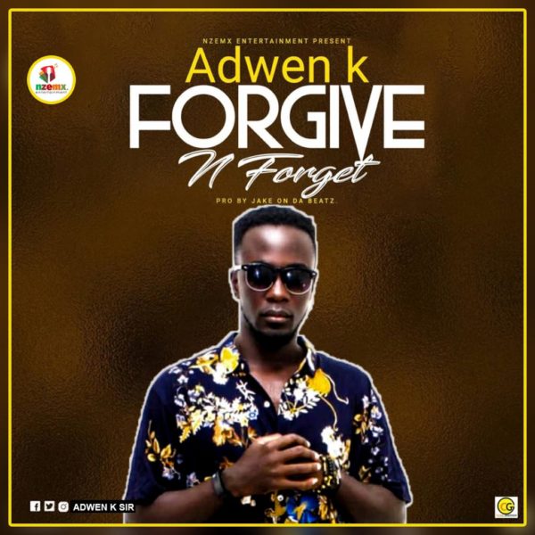 NEXT TO RELEASE - Adwen K - Forgive & Forget (Prod. By Jake On Da Beatz)