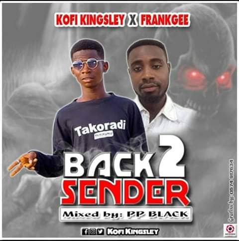 MUSIC MP3 - Kofi Kingsley x Frank Gee - Back 2 Sender (Mixed By PP Black)