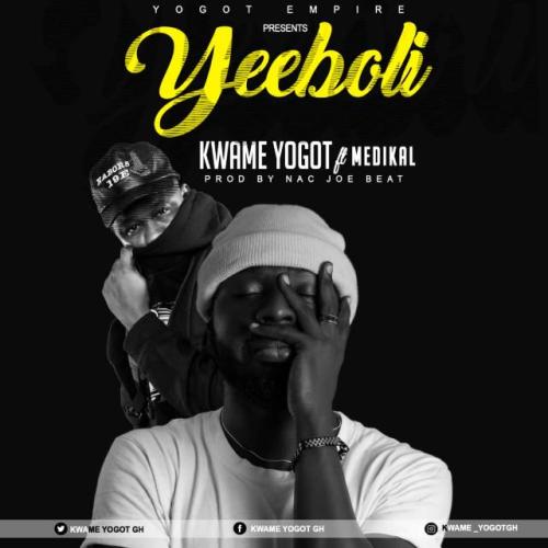 MUSIC MP3 - Kwame Yogot ft. Medikal - Yeeboli (Prod. By Nacjoe Beatz)