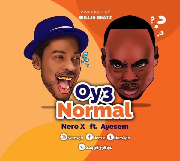MUSIC MP3 - Nero-X - Oy3 Normal ft. Ayesem (Prod. By WillisBeatz)