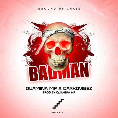 MUSIC MP3 - Quamina Mp - Bad Man ft. Darkovibes (Prod. By Quamina Mp)