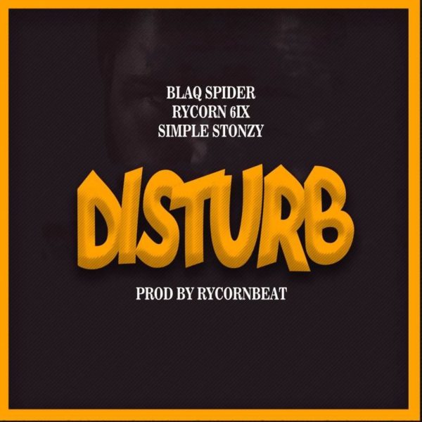 NEXT TO RELEASE - Blaq Spider - Disturb ft. Rycon 6ix x Simple Stonzy (Prod. By RyconBeat)