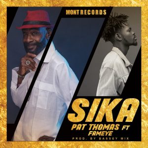 MUSIC MP3 - Pat Thomas - Sika ft. Fameye (Prod. By Bassey Mix)