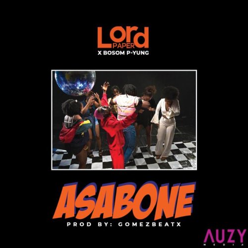 MUSIC MP3 - Lord Paper ft. Bosom P Yung - Asabone (Prod. By Gomezbeatx)