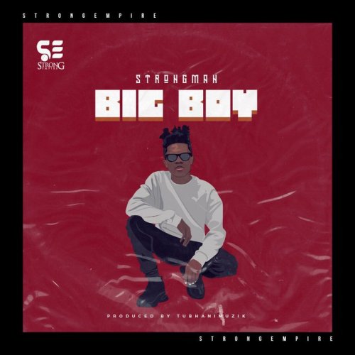 MUSIC MP3 - Strongman - Big Boy (Prod. By TubhaniMuzik)