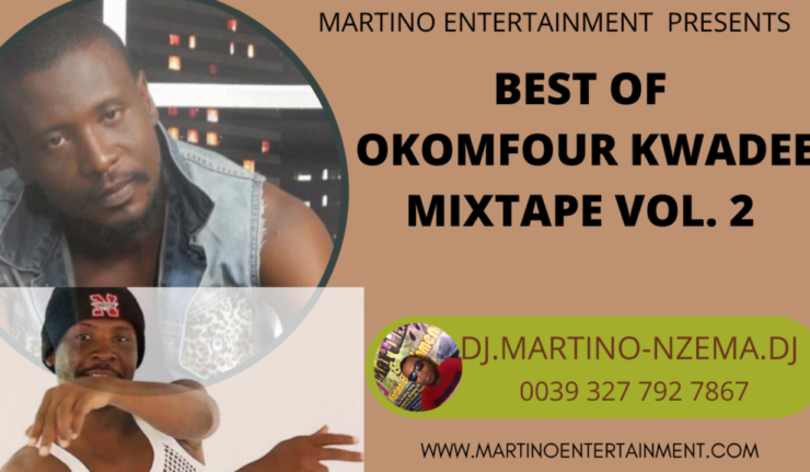 Best Of Okomfour Kwadee Mixtape Vol. 2 - DJ.MARTINO-NZEMA.DJ