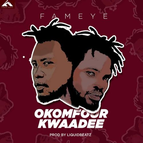 MUSIC MP3  - Fameye - Okomfour Kwadee (Prod. By LiquidBeatz)