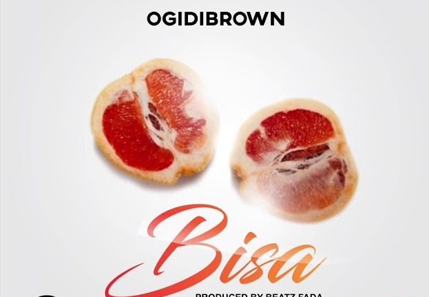 Ogidi Brown - Bisa (Prod. By Beatz Fada)