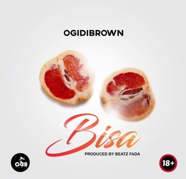 MUSIC MP3 - Ogidi Brown - Bisa (Prod. By Beatz Fada)