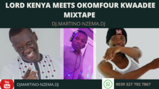 Lord Kenya Meets Okomfour Kwaadee Mixtape - DJ.MARTINO-NZEMA.DJ
