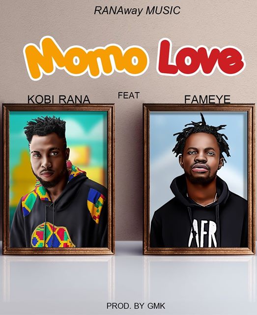 MUSIC MP3 - Kobi Rana - Momo Love ft. Fameye (Prod. By GMK)