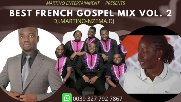 MIXTAPE - Best French Gospel Mix Vol. 2 – DJ.MARTINO-NZEMA.DJ