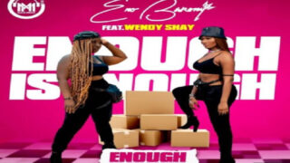 Eno Barony - Enough Is Enough ft. Wendy Shay