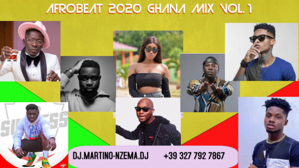 MIXTAPE - Afrobeat 2020 Ghana Mix Volume 1 - DJ.MARTINO-NZEMA.DJ