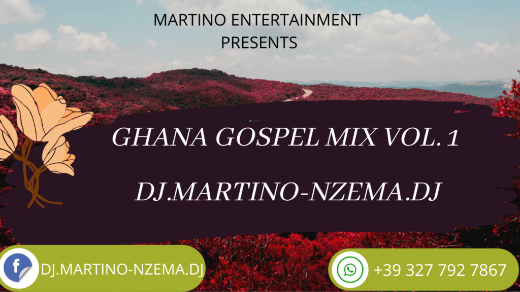 MIXTAPE - Ghana Gospel Mix Vol. 1 - DJ.MARTINO-NZEMA.DJ