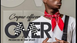 Cryme Officer - Over (Prod. By Yaw Spoky)