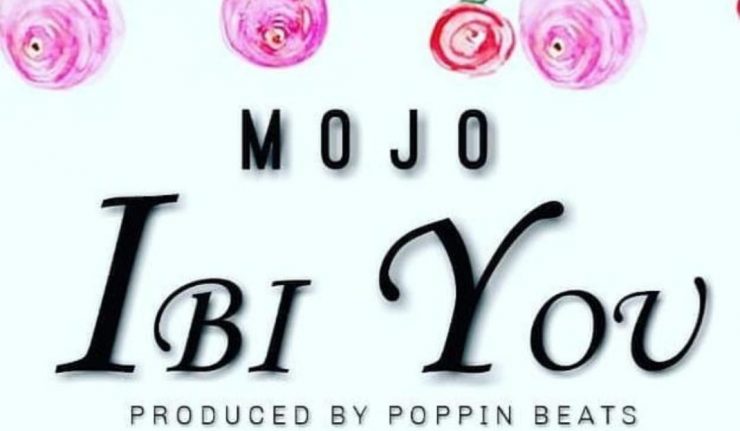 Mojo - Ibi You (Prod. By Poppin Beats)