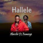 MUSIC MP3 - Abochi - Hallele ft. Fameye