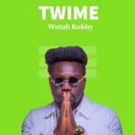 MUSIC MP3 - Wutah Kobby -Twime (Prod. By EvillNas)