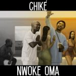 MUSIC MP3 - Chike - Nwoke Oma