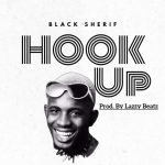MUSIC MP3 - Black Sherif - Hookup ( Prod. By Lazzy Beatz )