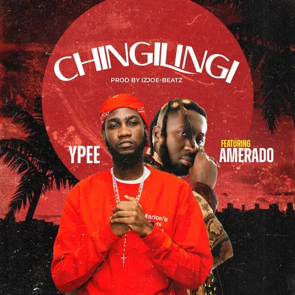 MUSIC MP3 – Ypee – Chingilingi Ft. Amerado